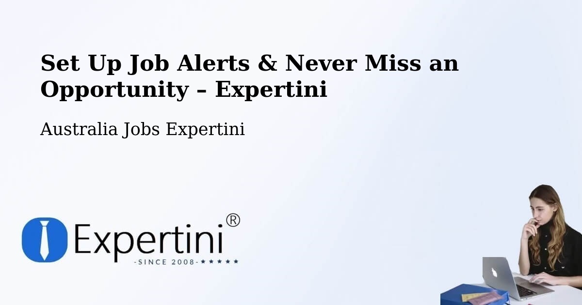 Job Alerts Guide – Get Notified About New Jobs in Barton - Barton, Australia Jobs Expertini